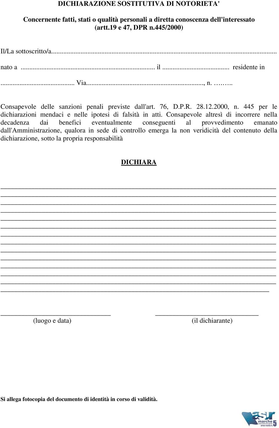 445 per le dichiarazioni mendaci e nelle ipotesi di falsità in atti.