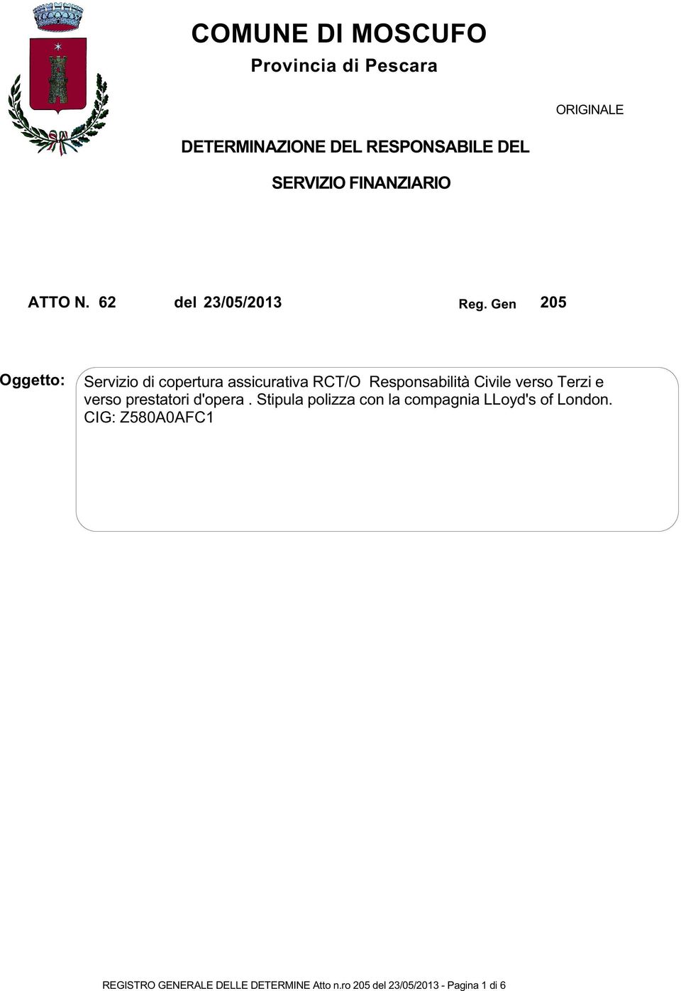 Gen 205 Oggetto: Servizio di copertura assicurativa RCT/O Responsabilità Civile verso Terzi e verso