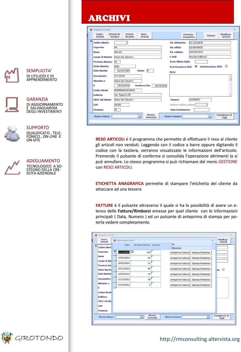 Premendo il pulsante di conferma si consolida l operazione altrimenti la si può annullare. Lo stesso programma si può richiamare dal menù GESTIONE con RESO ARTICOLI.