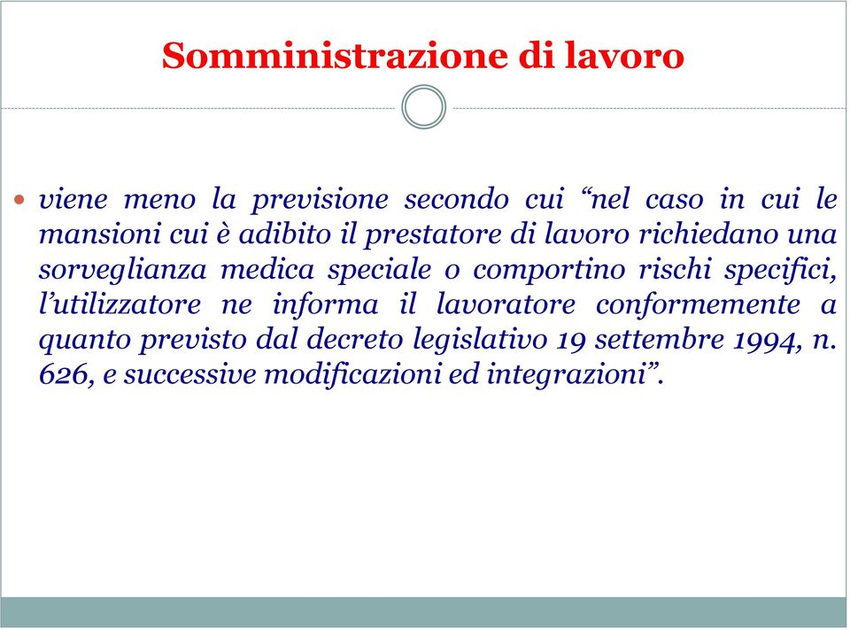 comportino rischi specifici, l utilizzatore ne informa il lavoratore conformemente a quanto