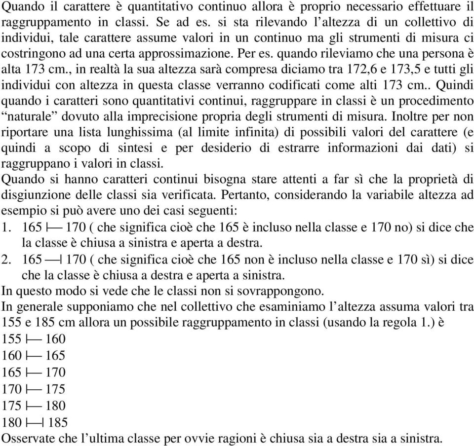 quando rileviamo che una persona è alta 173 cm.