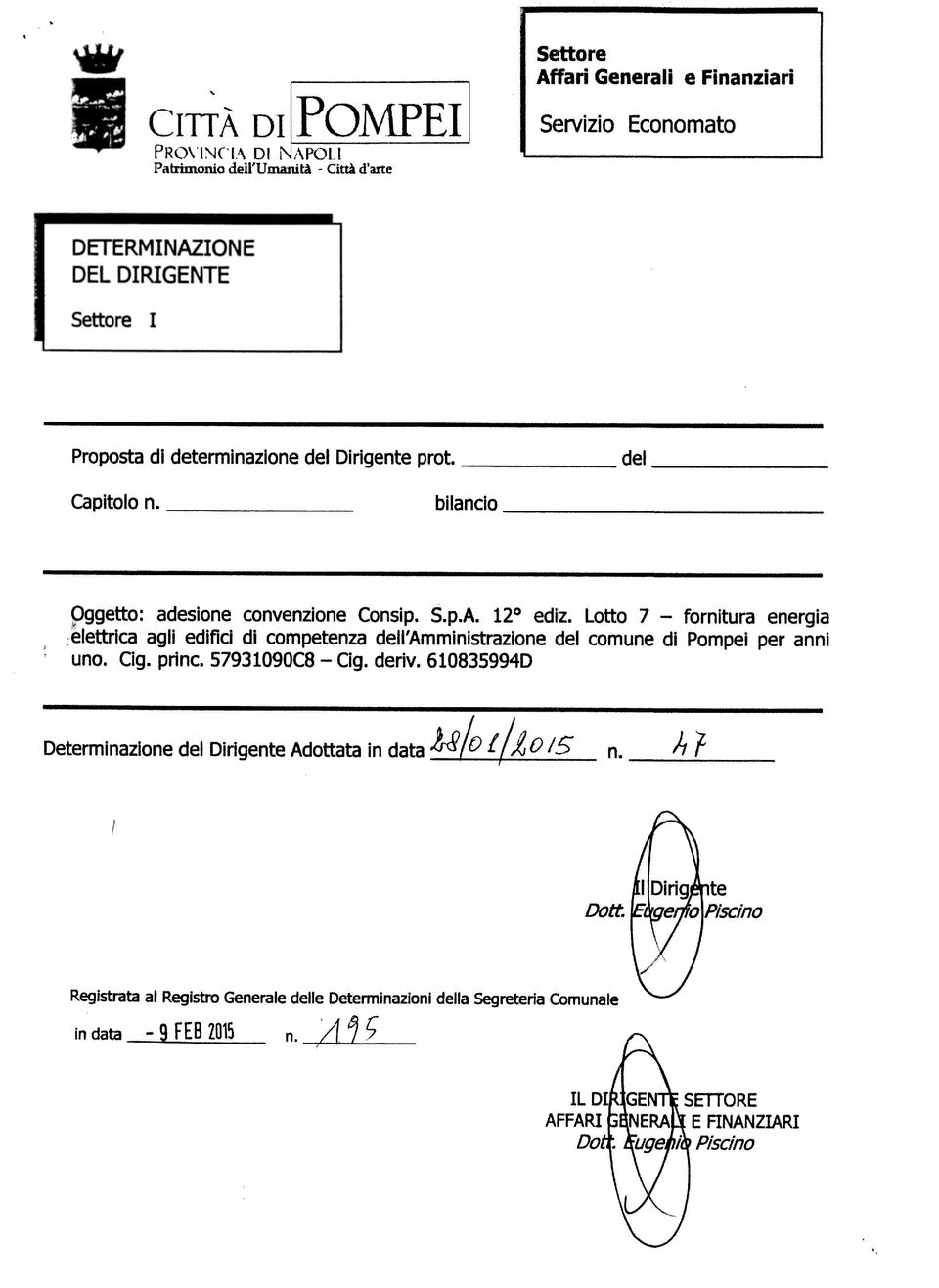 determnazone del Drgente prot. blanco del Oggetto: convenzone Consp. S.p.A. 12 edz. Lotto 7 elettrca agl edfc dl dell Ammnstrazone del uno. Cg. prnc.