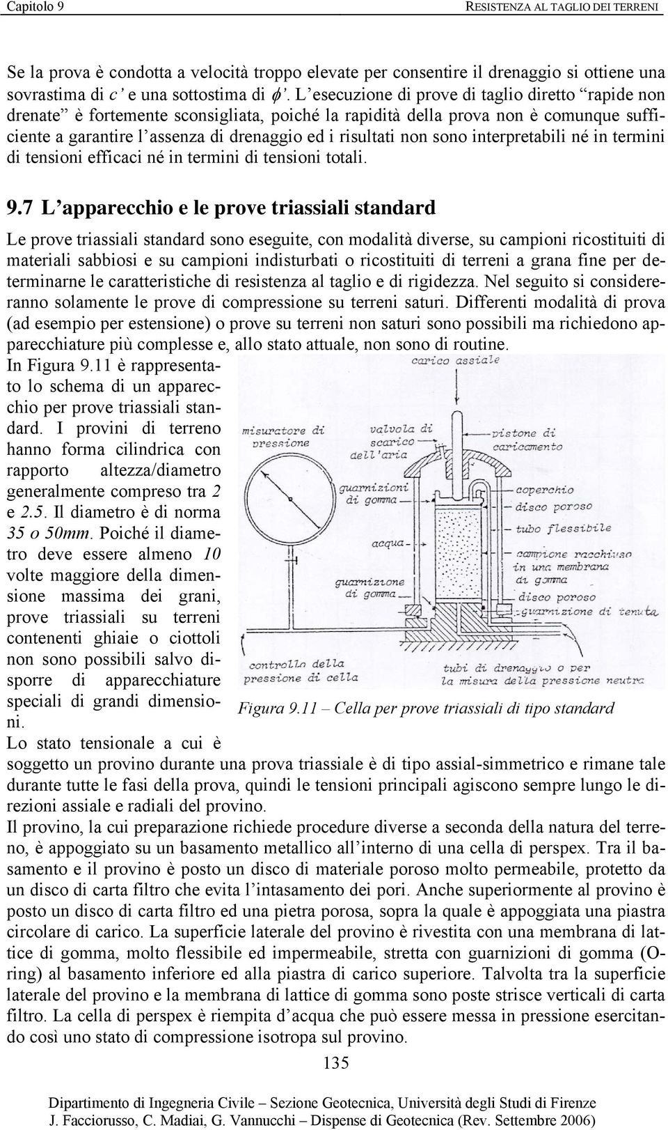 sono interpretabili né in termini di tensioni efficaci né in termini di tensioni totali. 9.