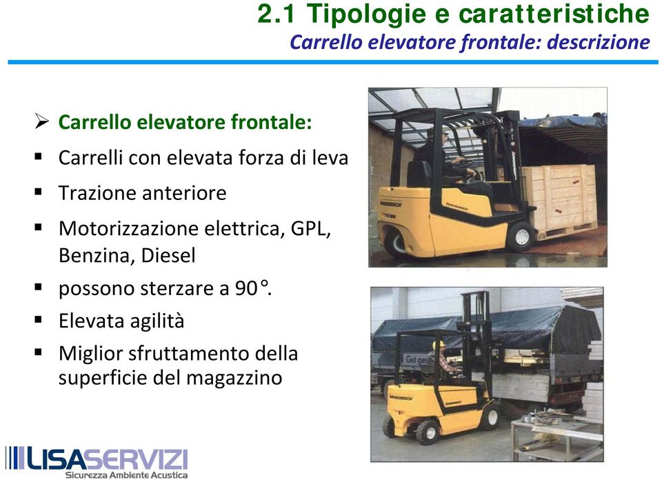 anteriore Motorizzazioneelettrica elettrica, GPL, Benzina, Diesel possono o