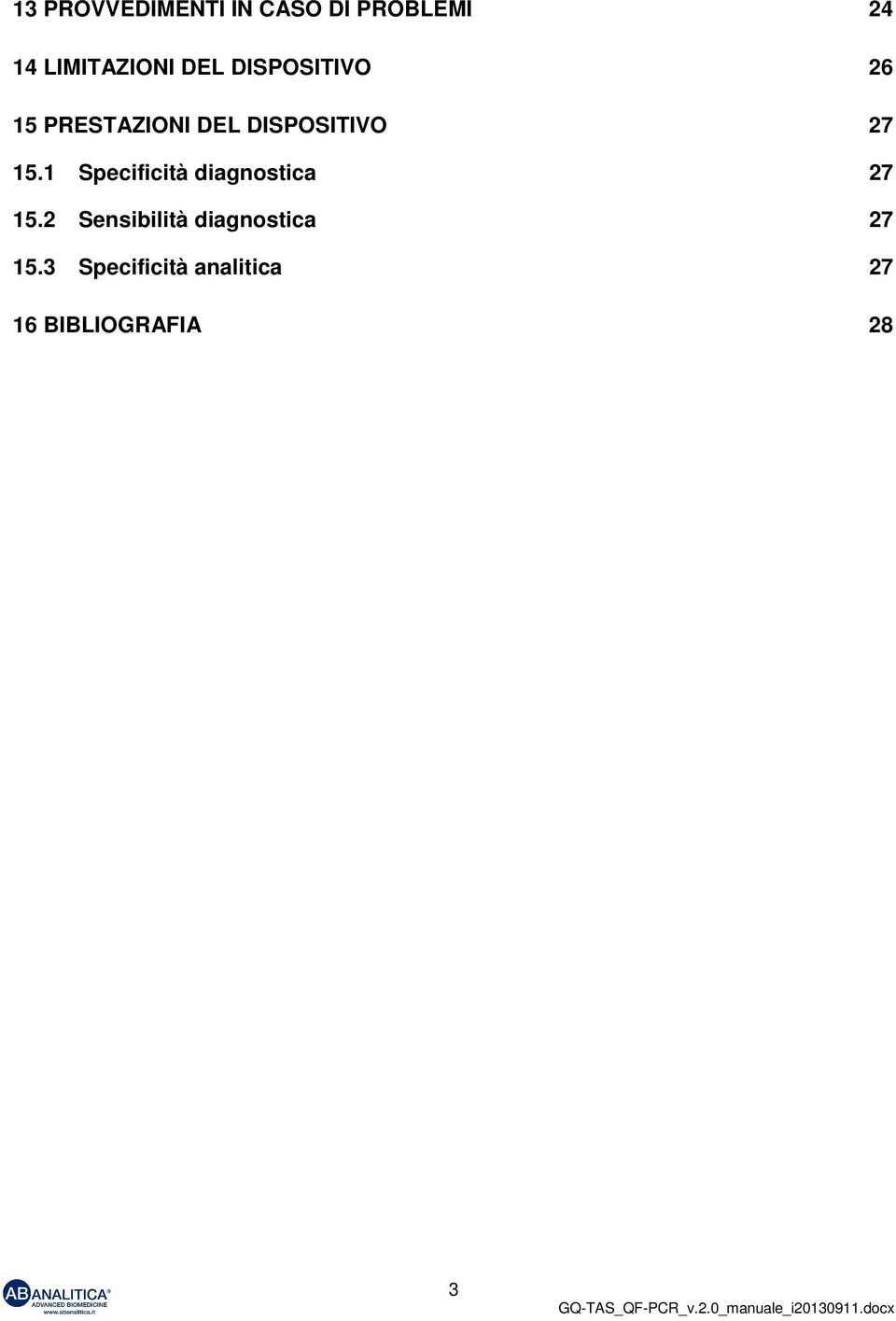 1 Specificità diagnostica 27 15.2 Sensibilità diagnostica 27 15.