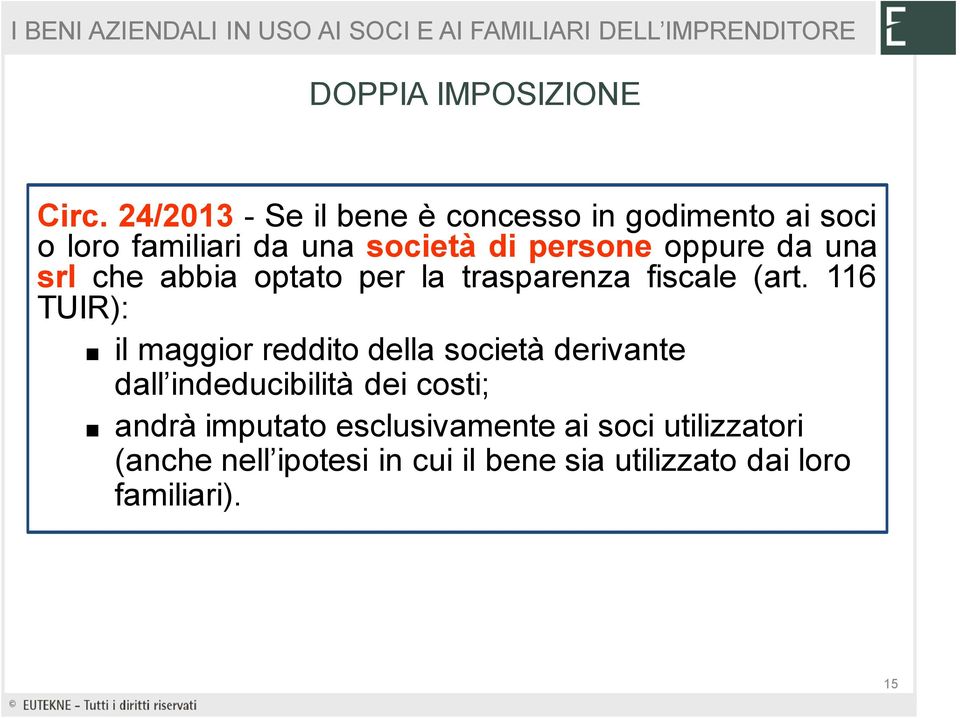 oppure da una srl che abbia optato per la trasparenza fiscale (art.