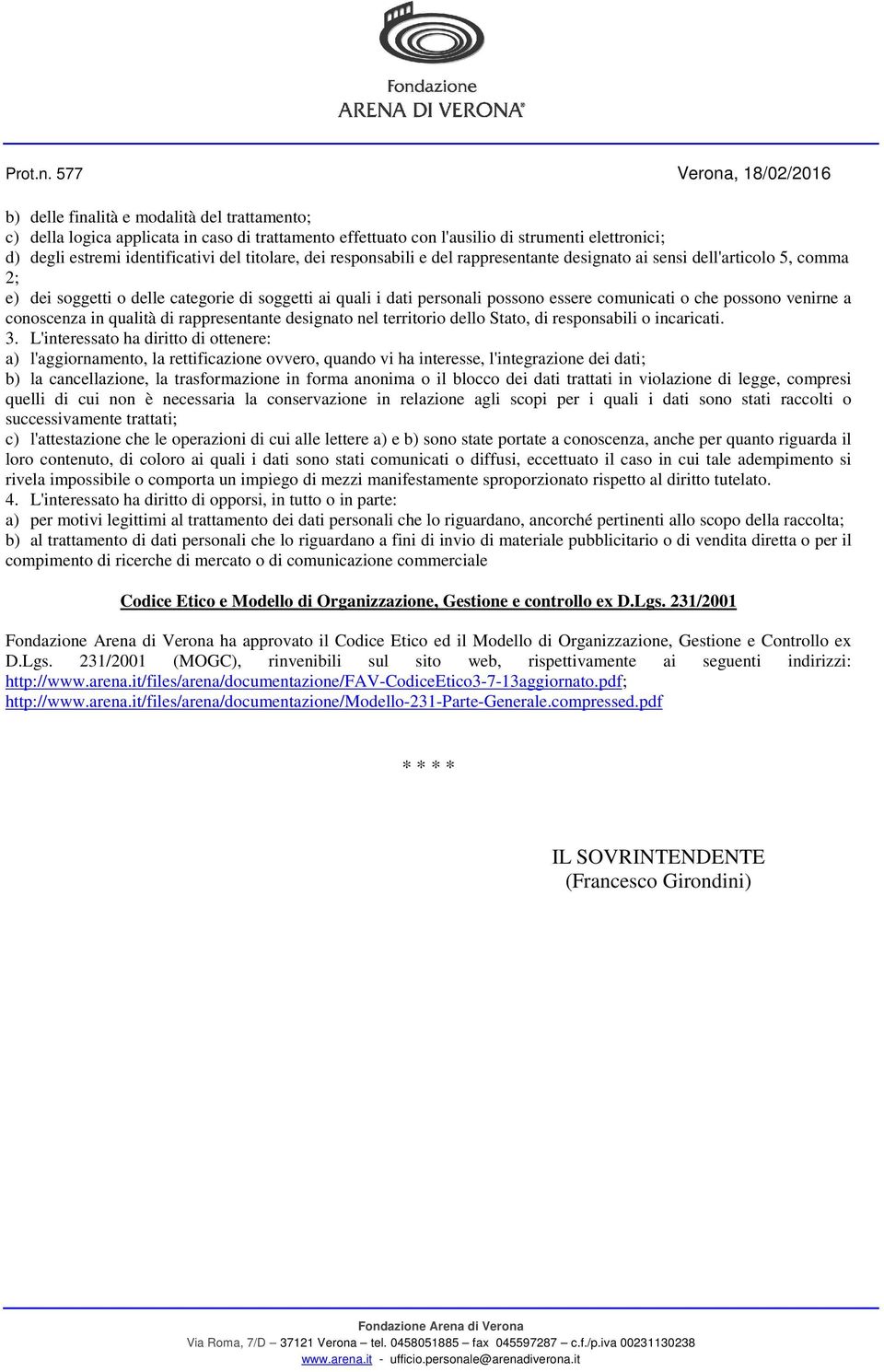 a conoscenza in qualità di rappresentante designato nel territorio dello Stato, di responsabili o incaricati. 3.