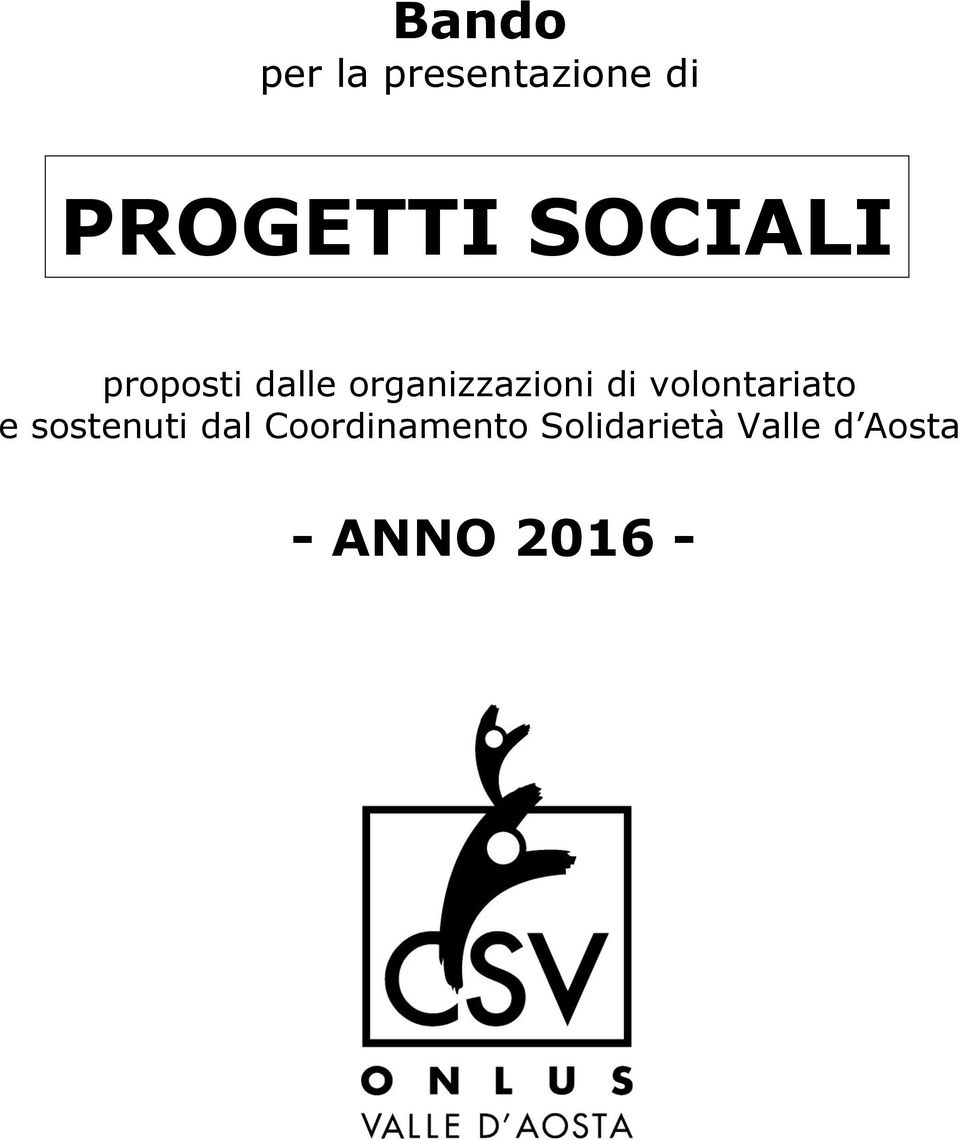 volontariato e sostenuti dal