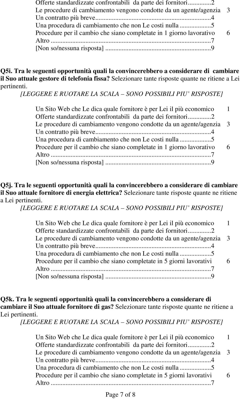 Selezionare tante risposte quante ne ritiene a Lei pertinenti. Procedure per il cambio che siano completate in 1 giorno lavorativo 6 Q5j.