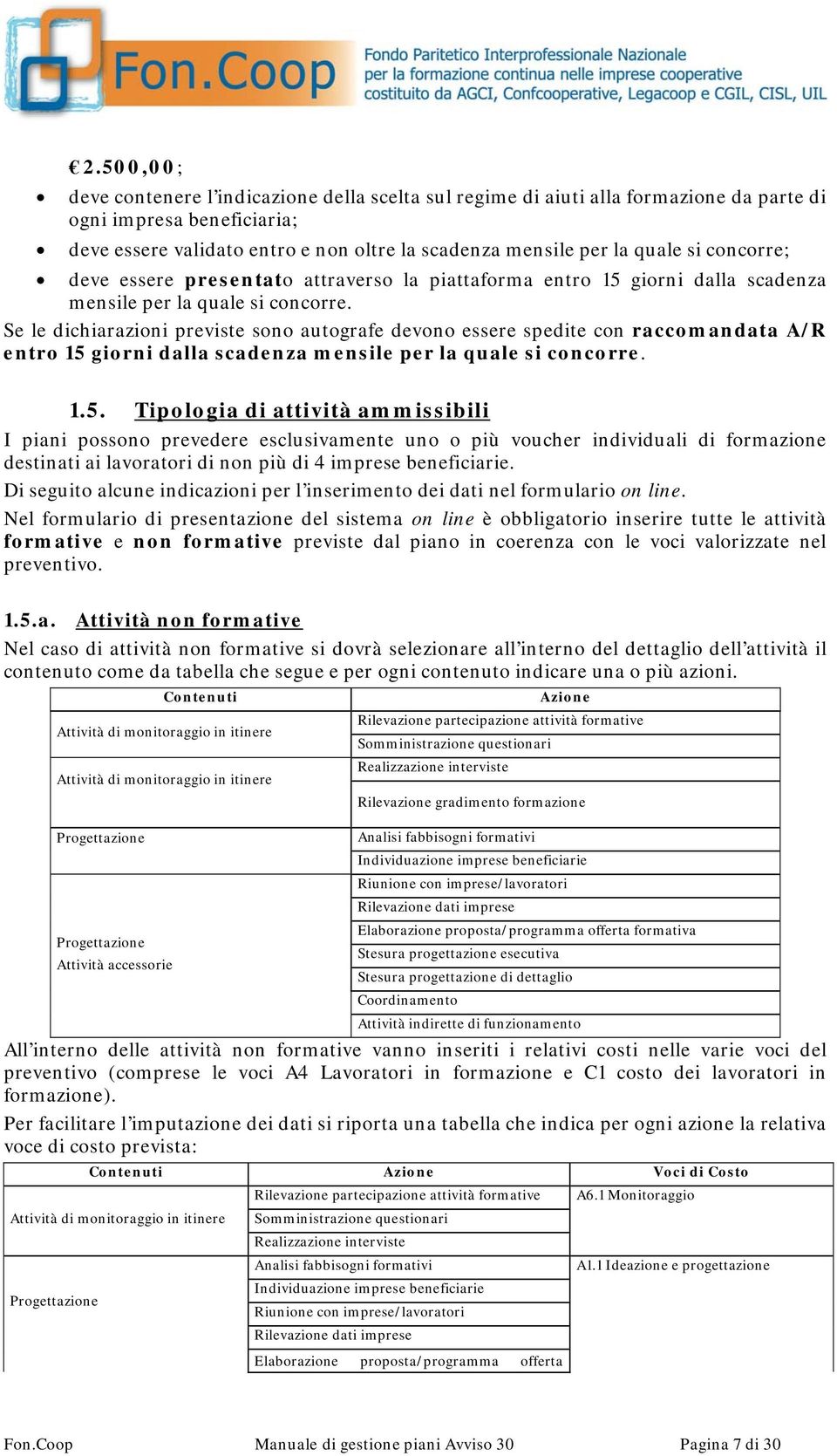 Se le dichiarazioni previste sono autografe devono essere spedite con raccomandata A/R entro 15 