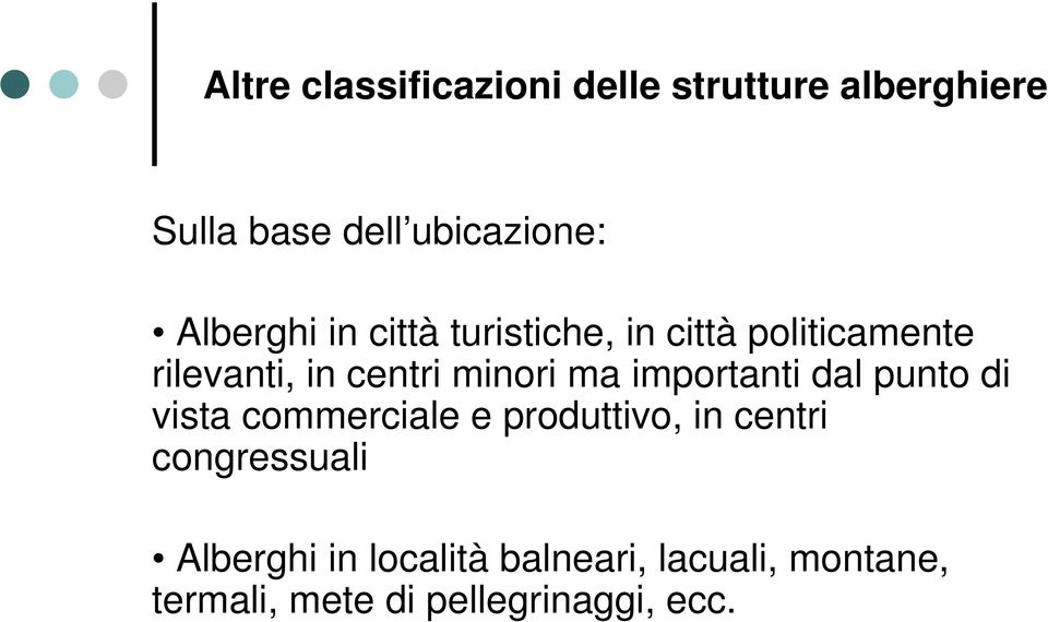 ma importanti dal punto di vista commerciale e produttivo, in centri congressuali