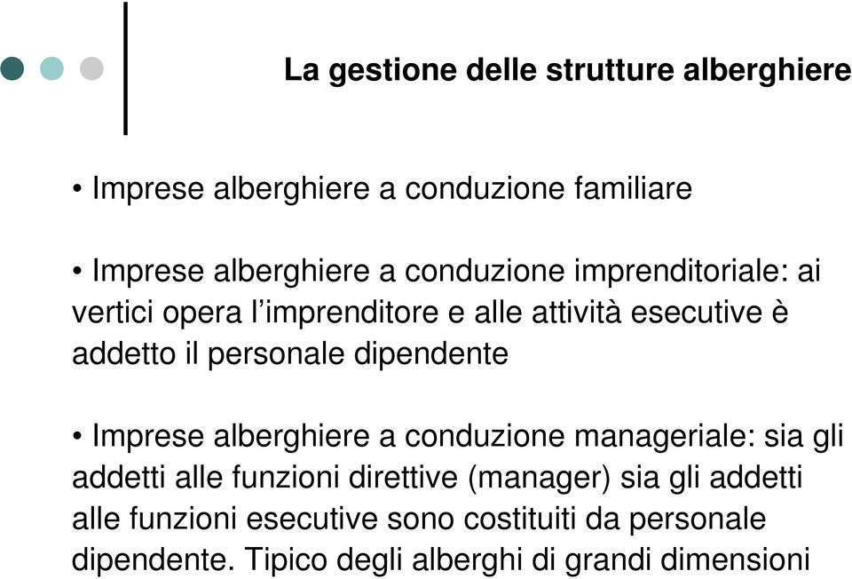 dipendente Imprese alberghiere a conduzione manageriale: sia gli addetti alle funzioni direttive (manager) sia