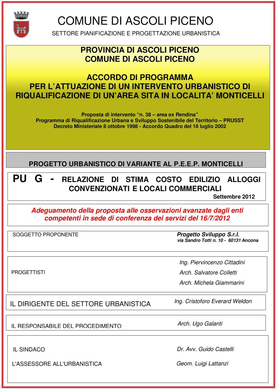 38 area ex Rendina Programma di Riqualificazione Urbana e Sviluppo Sostenibile del Territorio PRUSST Decreto Ministeriale 8 ottobre 1998 - Accordo Quadro del 18 luglio 2002 PROGETTO URBANISTICO DI