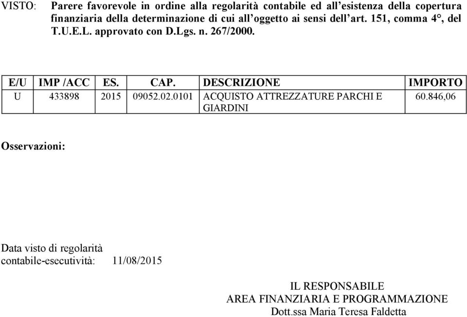 E/U IMP /ACC ES. CAP. DESCRIZIONE IMPORTO U 433898 2015 09052.02.0101 ACQUISTO ATTREZZATURE PARCHI E 60.