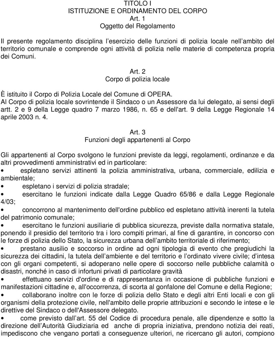 competenza propria dei Comuni. Art. 2 Corpo di polizia locale È istituito il Corpo di Polizia Locale del Comune di OPERA.