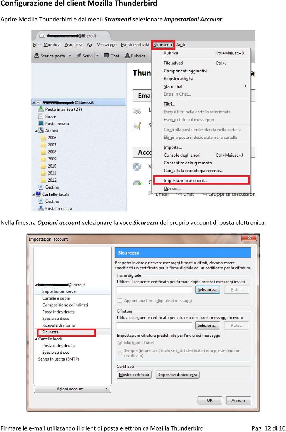 selezionare la voce Sicurezza del proprio account di posta elettronica: Firmare