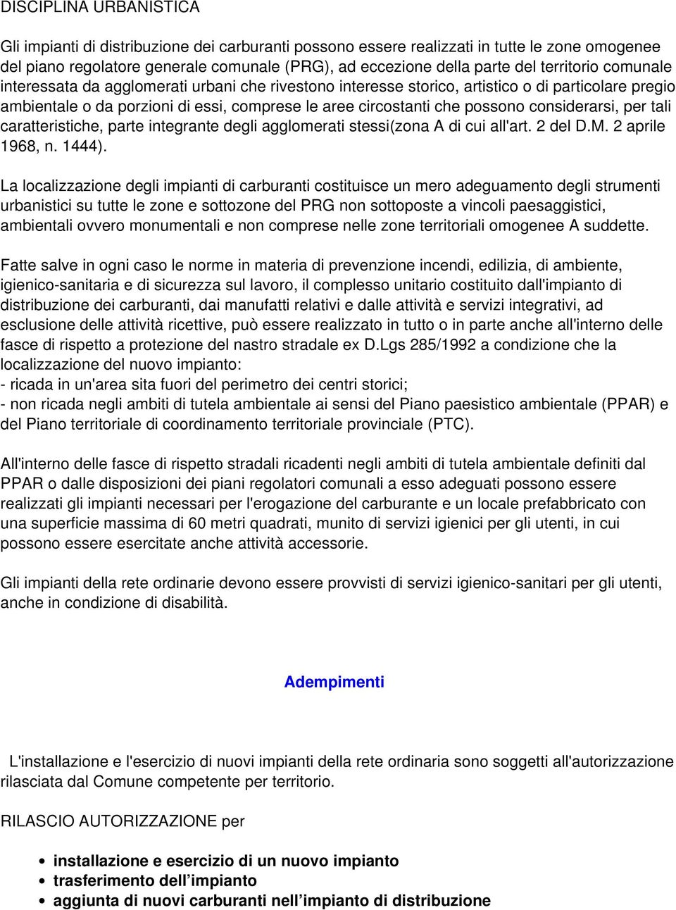 considerarsi, per tali caratteristiche, parte integrante degli agglomerati stessi(zona A di cui all'art. 2 del D.M. 2 aprile 1968, n. 1444).