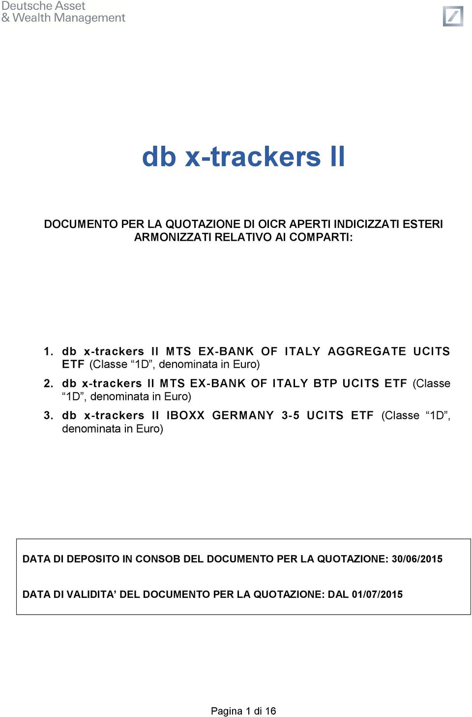 db x-trackers II MTS EX-BANK OF ITALY BTP UCITS ETF (Classe 1D, denominata in Euro) 3.
