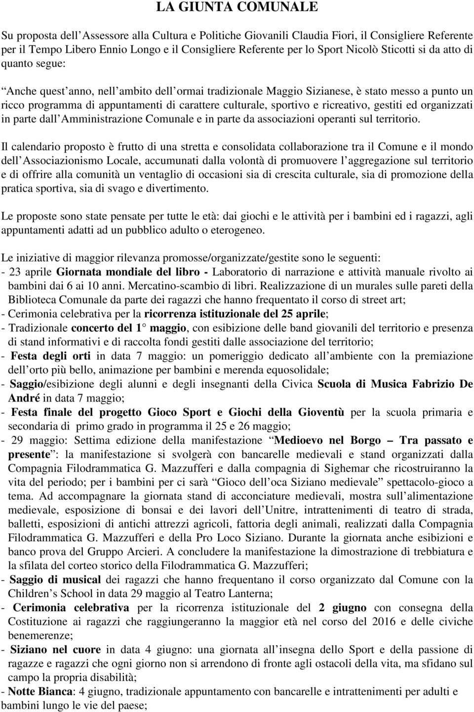 e ricreativo, gestiti ed organizzati in parte dall Amministrazione Comunale e in parte da associazioni operanti sul territorio.