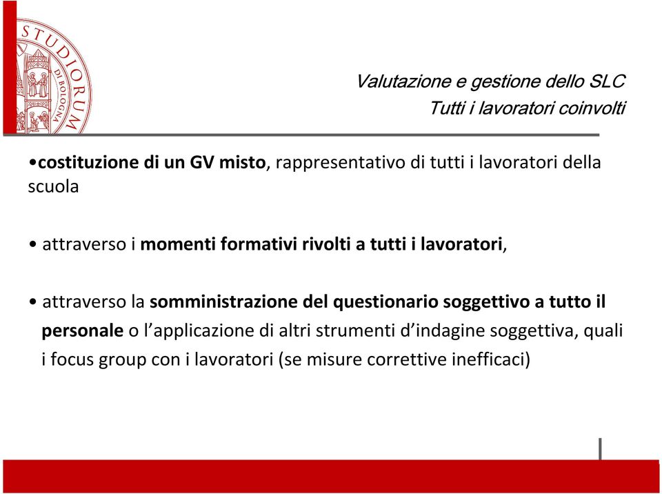 momenti formativi rivolti a tutti i lavoratori, attraverso la somministrazione del questionario soggettivo a tutto il