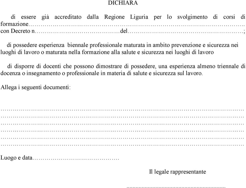 maturata nella formazione alla salute e sicurezza nei luoghi di lavoro di disporre di docenti che possono dimostrare di possedere, una