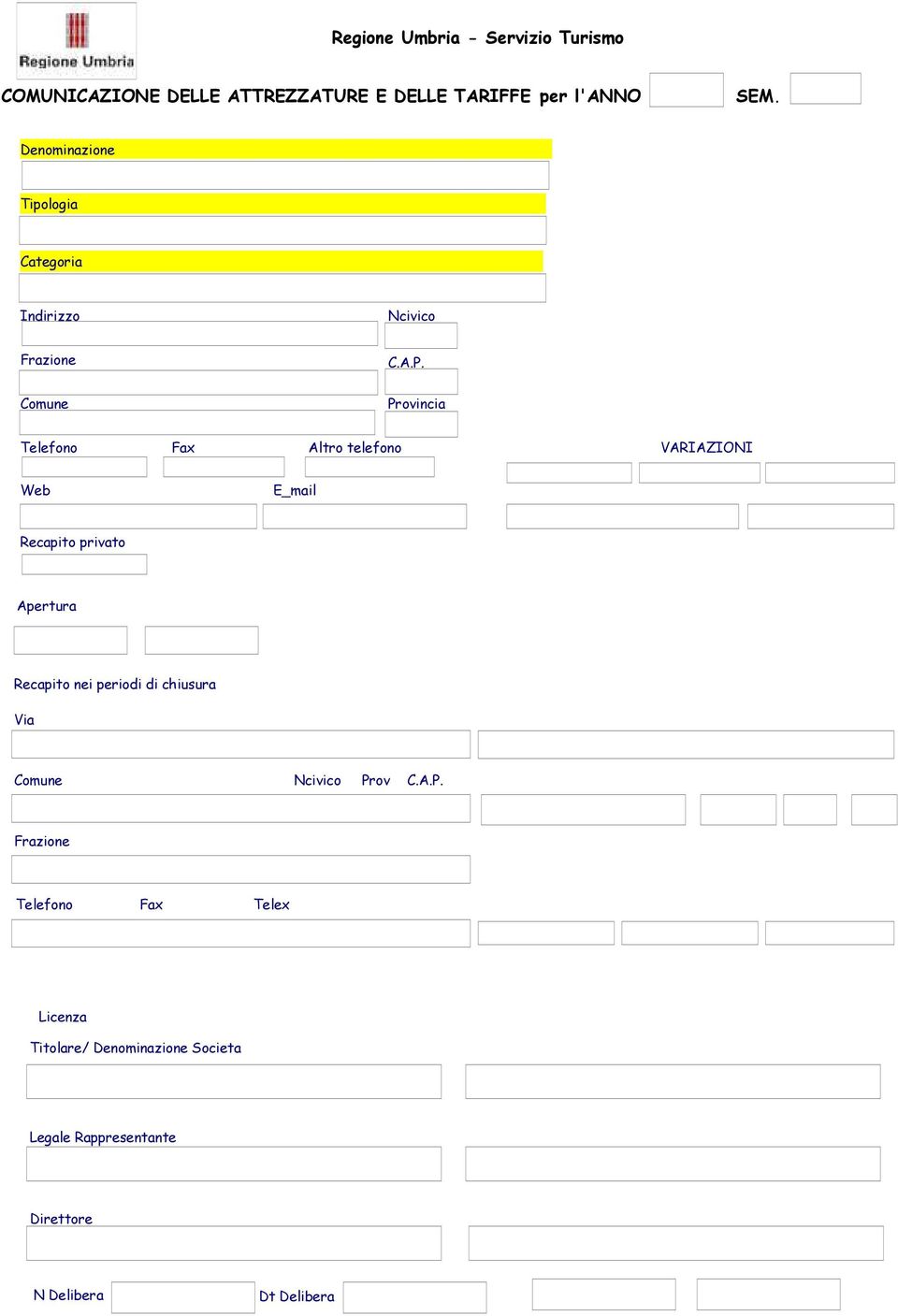 Provincia Telefono Fax Altro telefono VARIAZIONI Web E_mail Recapito privato Apertura Recapito nei periodi di
