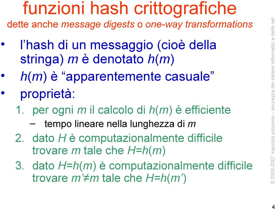 per ogni m il calcolo di h(m) è efficiente tempo lineare nella lunghezza di m 2.