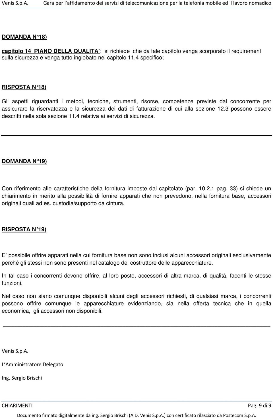 di cui alla sezione 12.3 possono essere descritti nella sola sezione 11.4 relativa ai servizi di sicurezza.