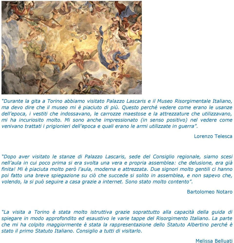 Mi sono anche impressionato (in senso positivo) nel vedere come venivano trattati i prigionieri dell epoca e quali erano le armi utilizzate in guerra.