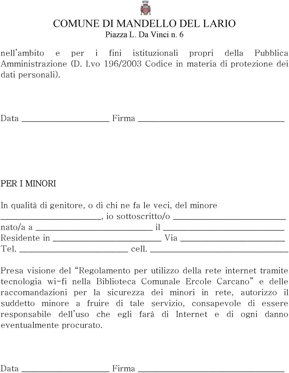 Presa visione del Regolamento per utilizzo della rete internet tramite tecnologia wi-fi nella Biblioteca Comunale Ercole Carcano e delle raccomandazioni per la