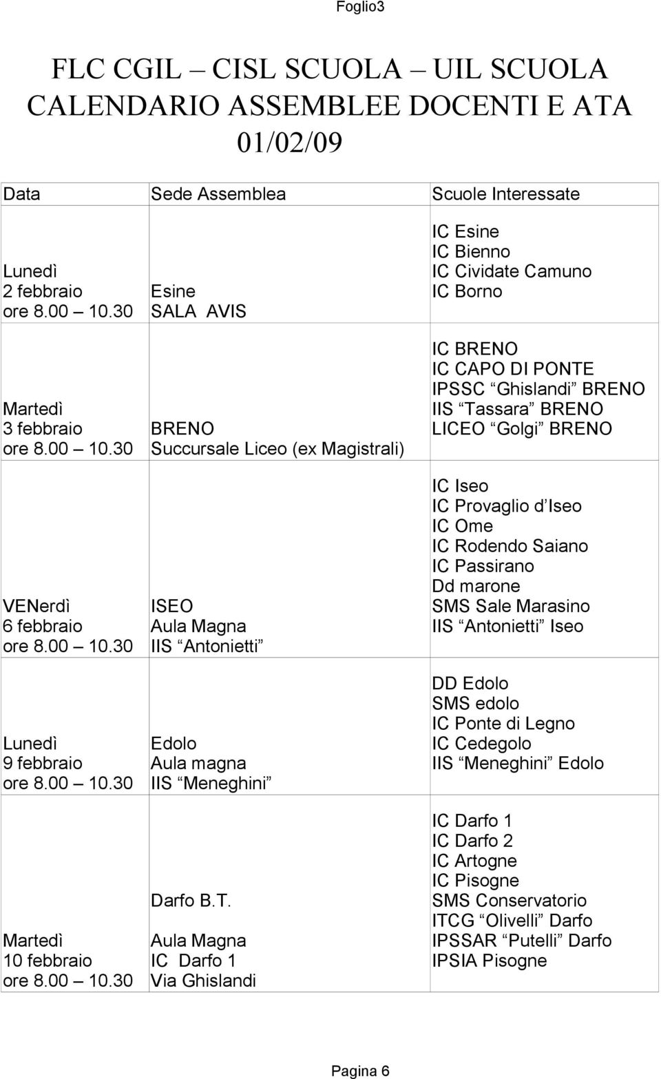 Aula Magna IC Darfo 1 Via Ghislandi IC Esine IC Bienno IC Cividate Camuno IC Borno IC BRENO IC CAPO DI PONTE IPSSC Ghislandi BRENO IIS Tassara BRENO LICEO Golgi BRENO IC Iseo IC Provaglio d Iseo IC