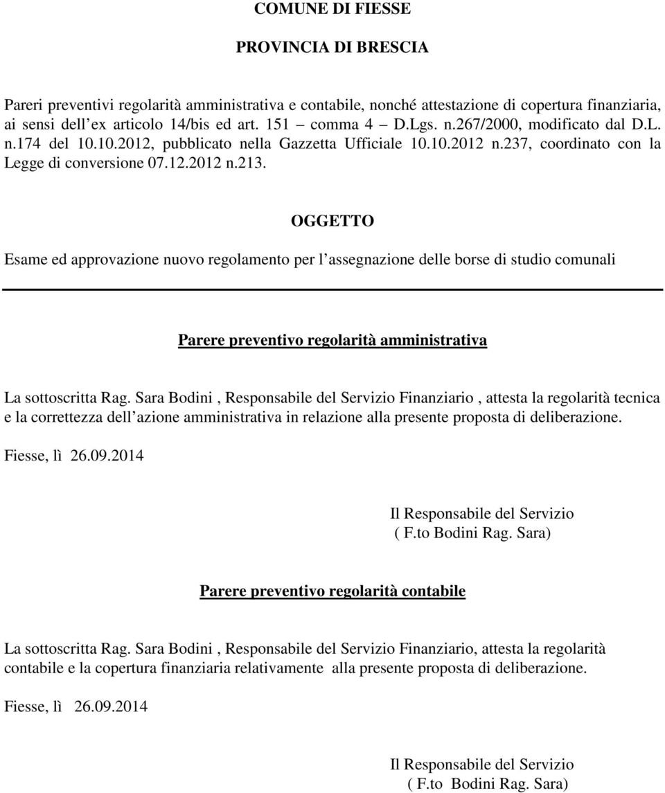 OGGETTO Esame ed approvazione nuovo regolamento per l assegnazione delle borse di studio comunali Parere preventivo regolarità amministrativa La sottoscritta Rag.