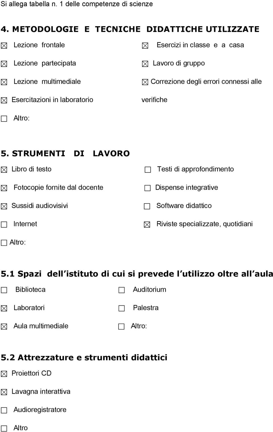 Correzione degli errori connessi alle verifiche Altro: 5.