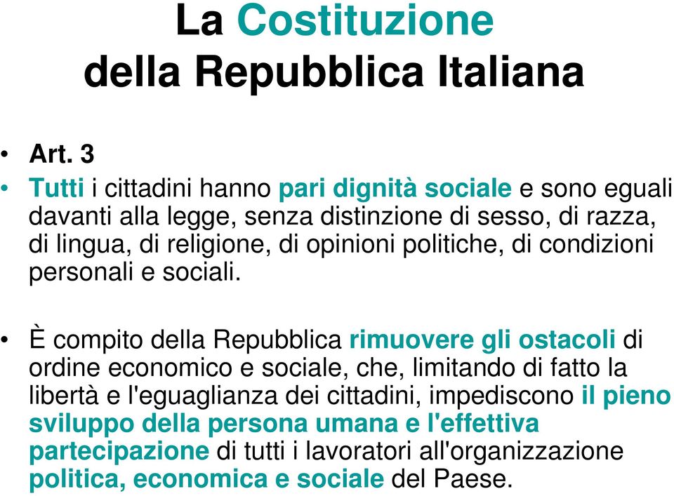 religione, di opinioni politiche, di condizioni personali e sociali.