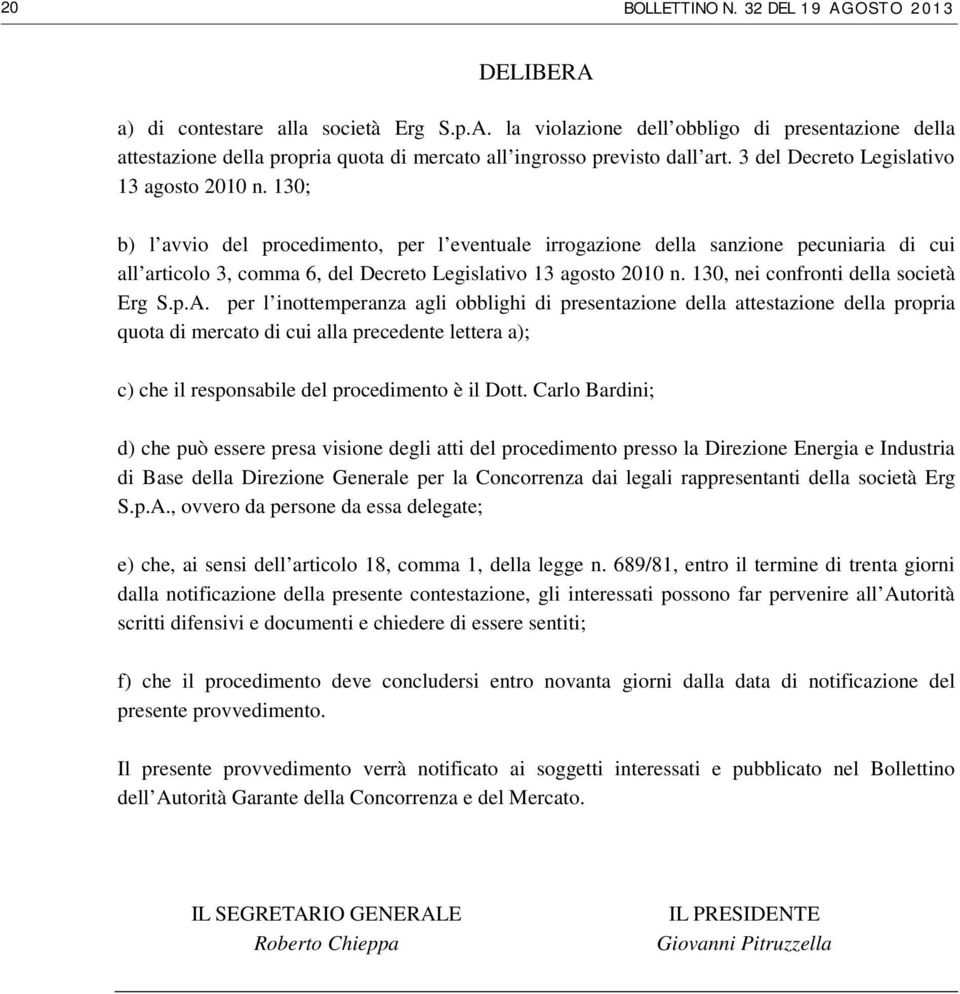 130; b) l avvio del procedimento, per l eventuale irrogazione della sanzione pecuniaria di cui all articolo 3, comma 6, del Decreto Legislativo 13 agosto 2010 n.