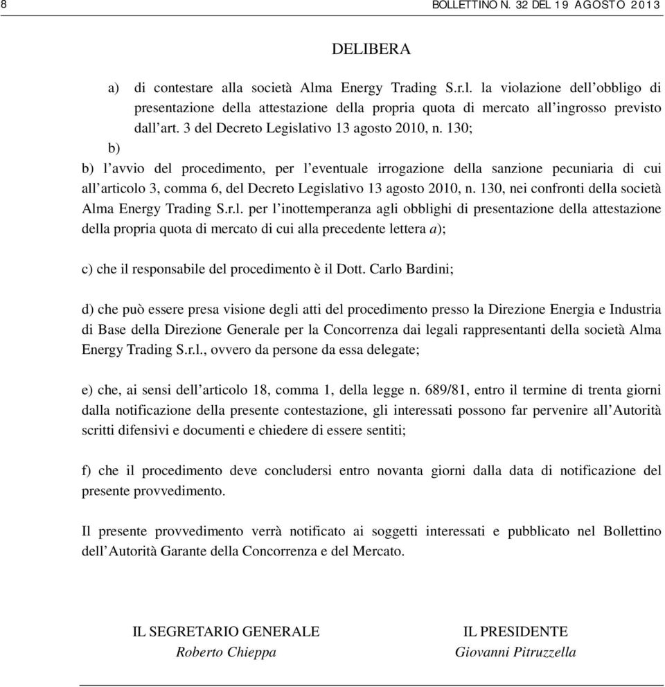 130; b) b) l avvio del procedimento, per l eventuale irrogazione della sanzione pecuniaria di cui all articolo 3, comma 6, del Decreto Legislativo 13 agosto 2010, n.