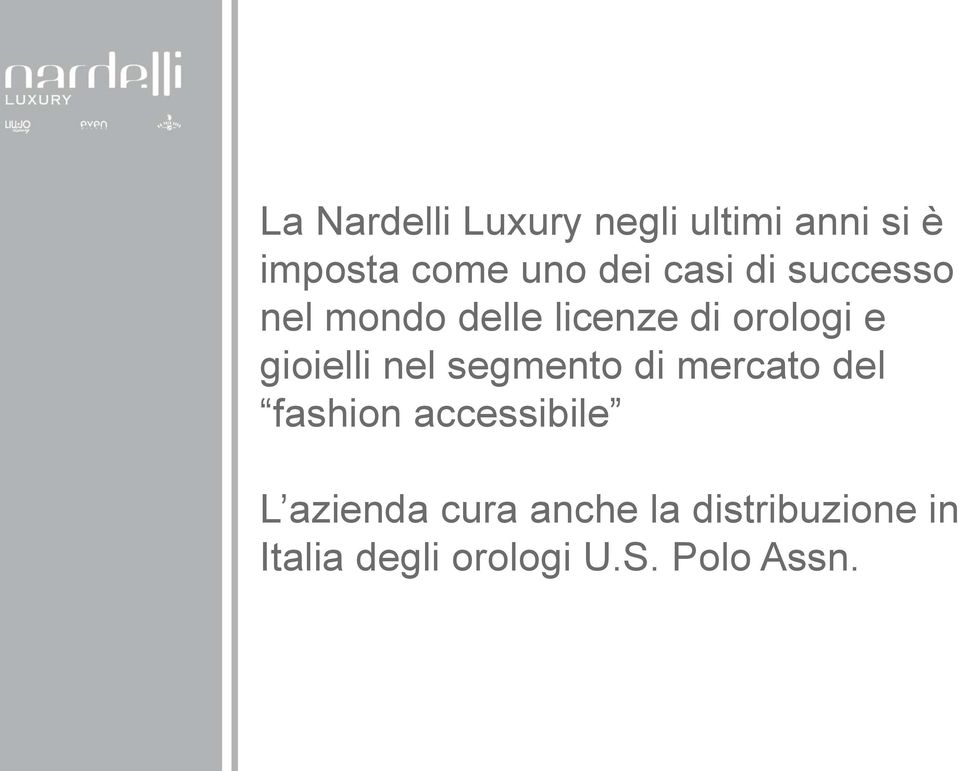 nel segmento di mercato del fashion accessibile L azienda cura