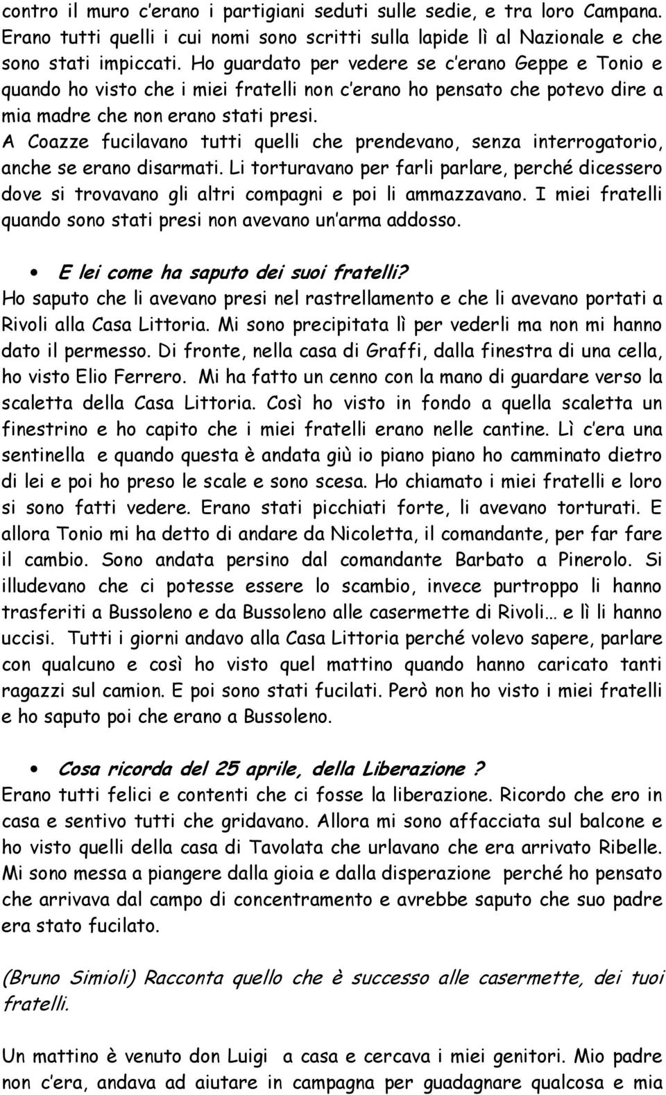 A Coazze fucilavano tutti quelli che prendevano, senza interrogatorio, anche se erano disarmati.