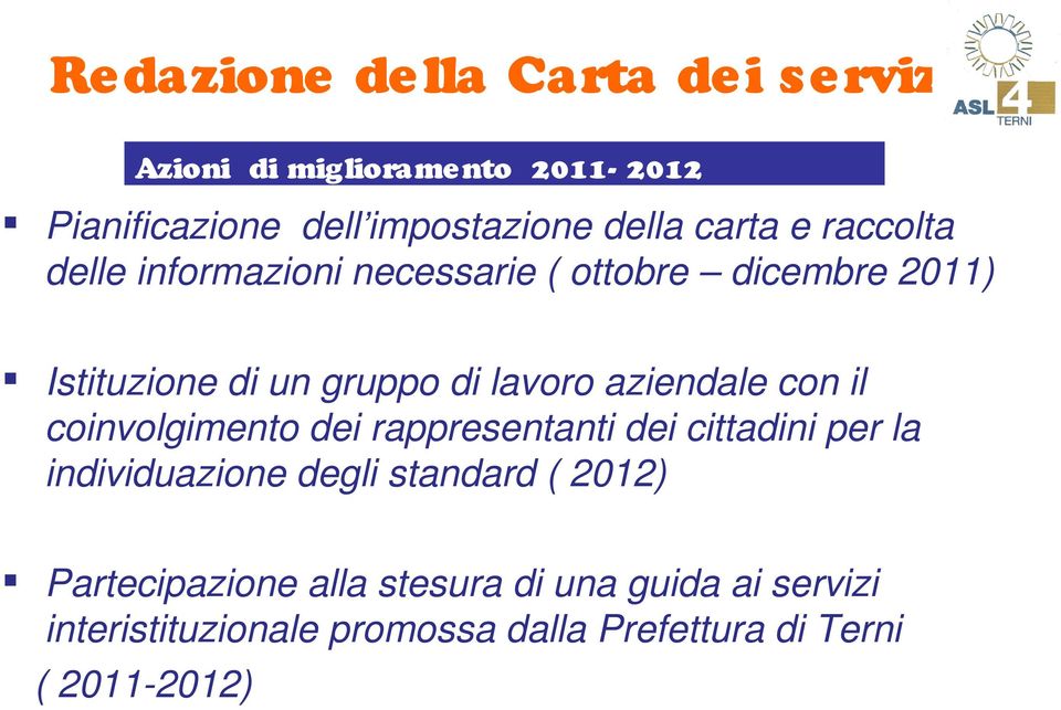 aziendale con il coinvolgimento dei rappresentanti dei cittadini per la individuazione degli standard ( 2012)