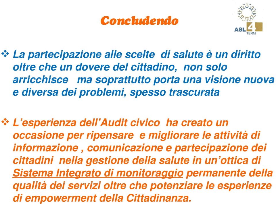 migliorare le attività di informazione, comunicazione e partecipazione dei cittadini nella gestione della salute in un ottica di