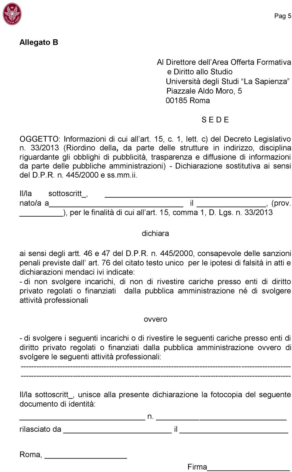 33/2013 (Riordino della, da parte delle strutture in indirizzo, disciplina riguardante gli obblighi di pubblicità, trasparenza e diffusione di informazioni da parte delle pubbliche amministrazioni) -