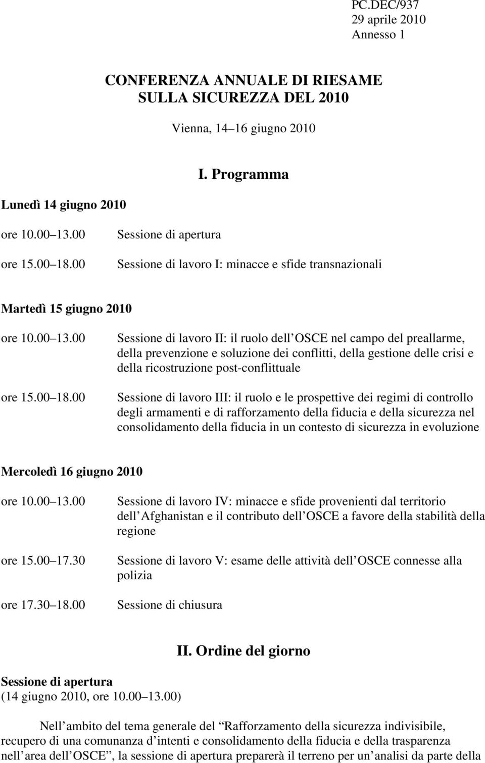 00 Sessione di lavoro II: il ruolo dell OSCE nel campo del preallarme, della prevenzione e soluzione dei conflitti, della gestione delle crisi e della ricostruzione post-conflittuale Sessione di