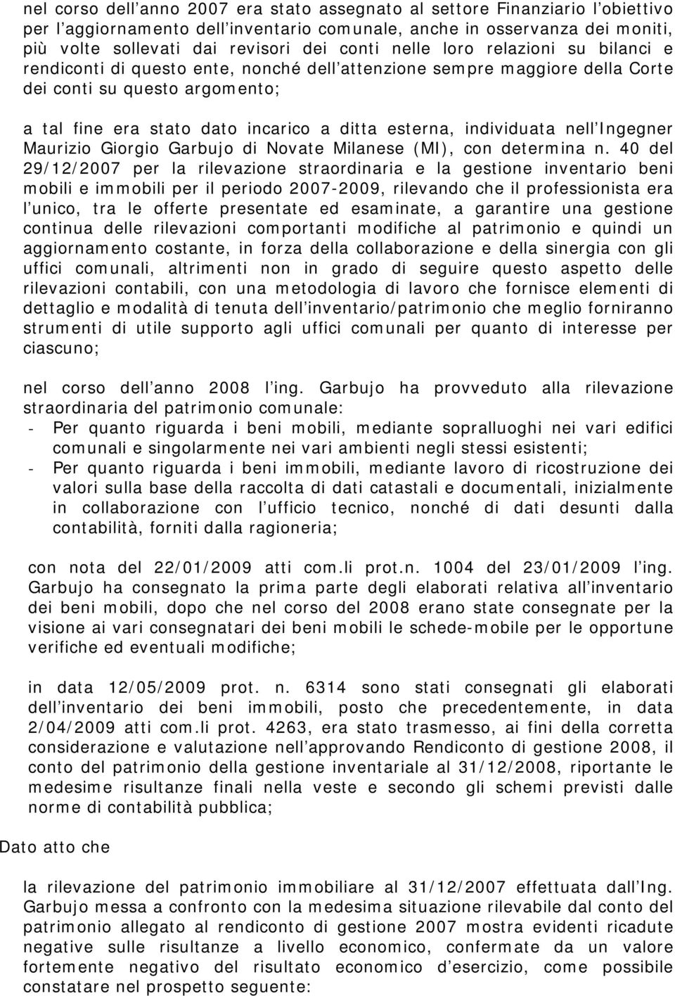 esterna, individuata nell Ingegner Maurizio Giorgio Garbujo di Novate Milanese (MI), con determina n.