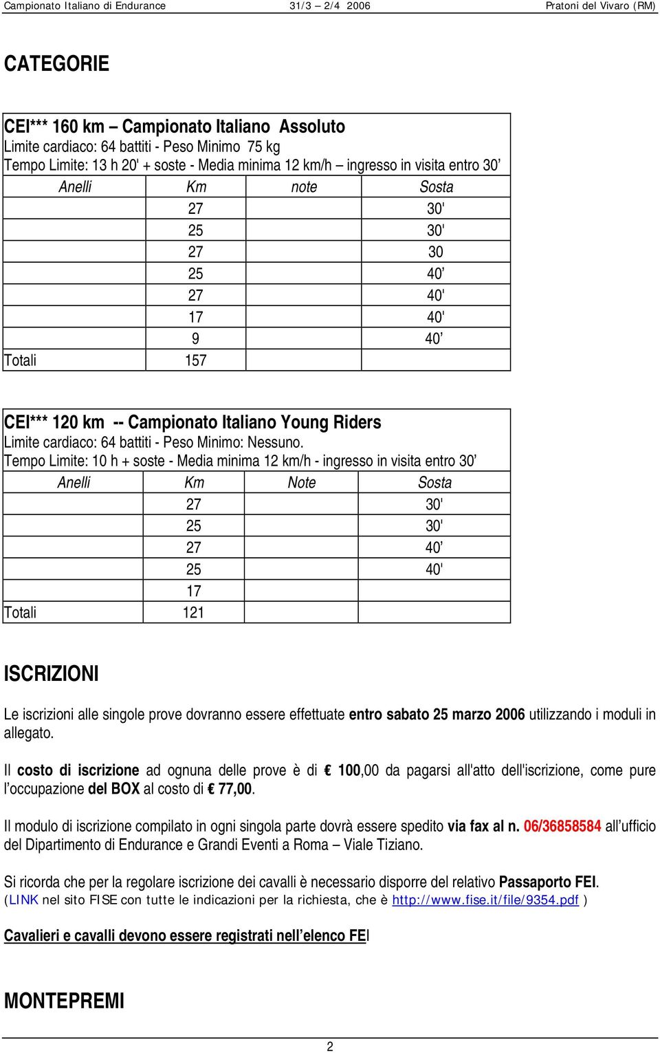 cardiaco: 64 battiti - Peso Minimo: Nessuno.