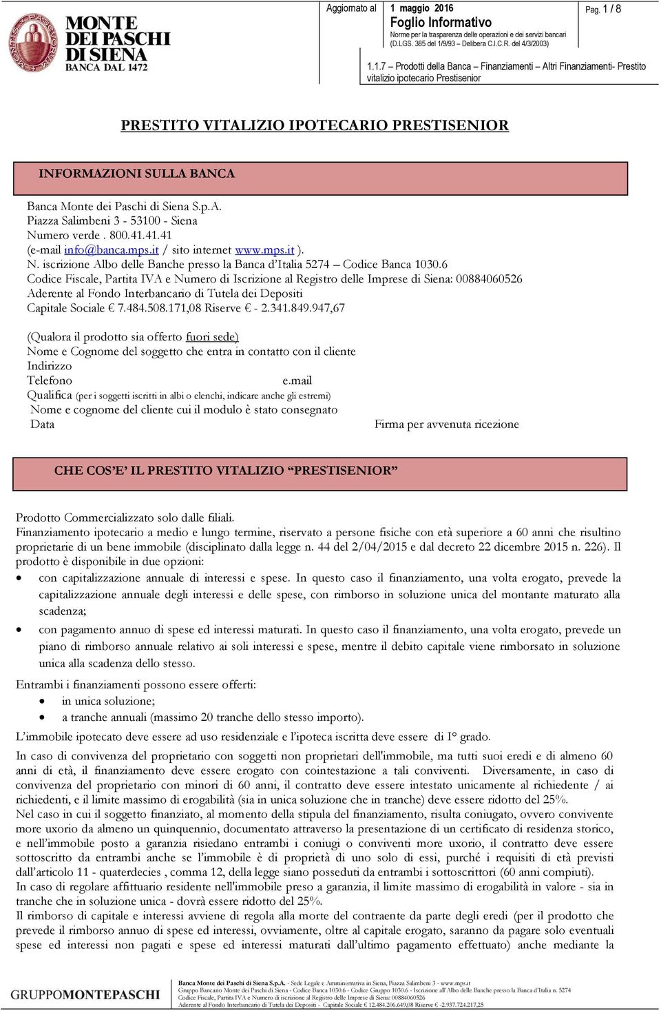 6 Codice Fiscale, Partita IVA e Numero di Iscrizione al Registro delle Imprese di Siena: 00884060526 Capitale Sociale 7.484.508.171,08 Riserve - 2.341.849.