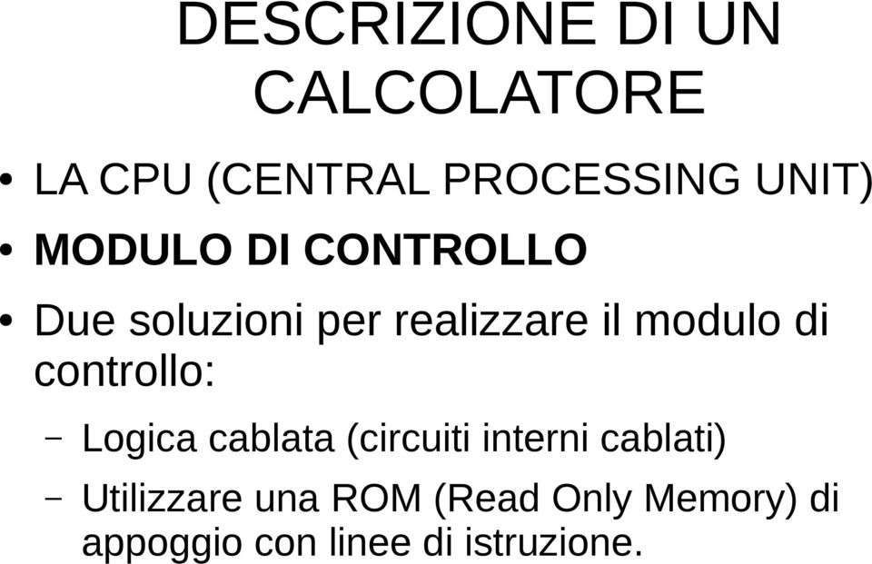 Logica cablata (circuiti interni cablati) Utilizzare