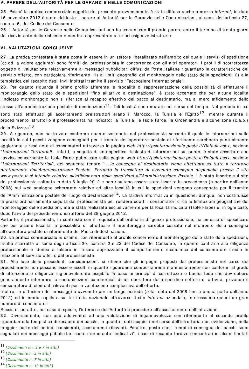 Comunicazioni, ai sensi dell articolo 27, comma 6, del Codice del Consumo. 26.