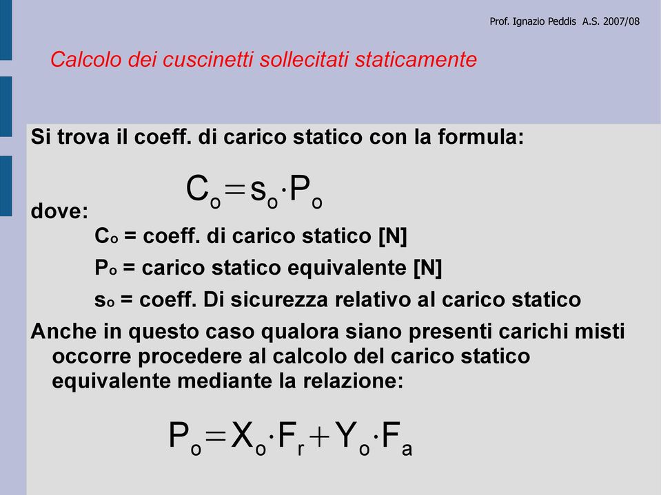 di carico statico [N] Po = carico statico equivalente [N] so = coeff.