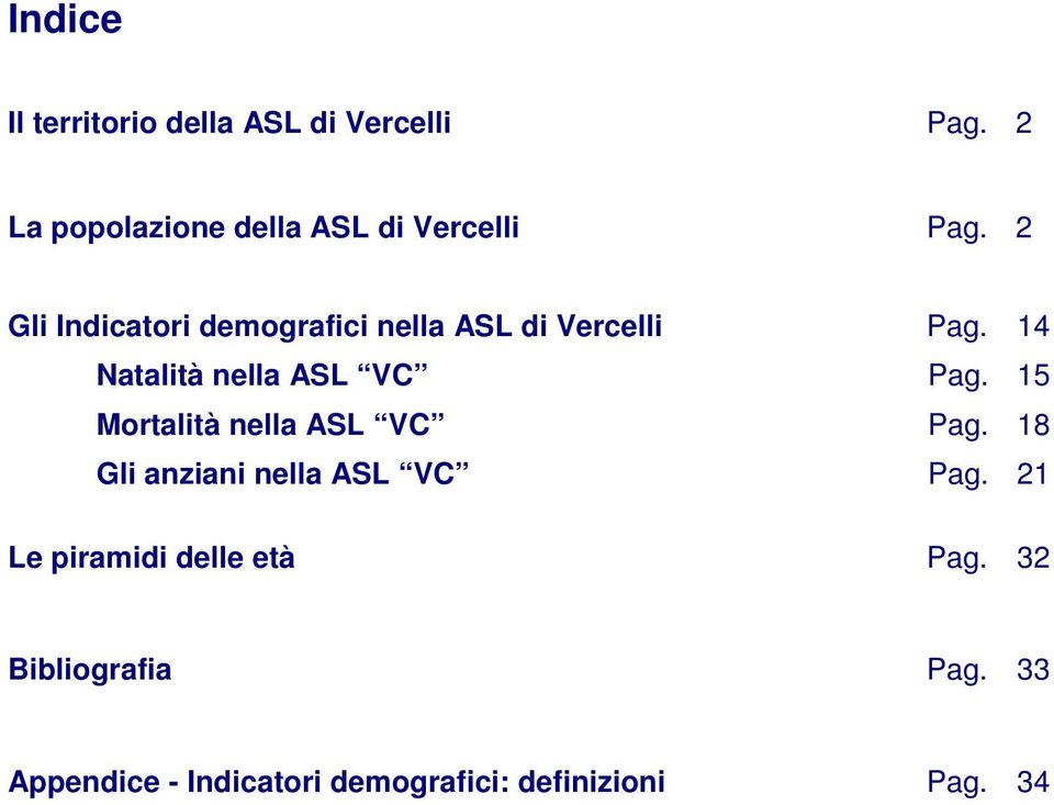 2 Gli Indicatori demografici nella ASL di Vercelli Pag. 14 Natalità nella ASL VC Pag.