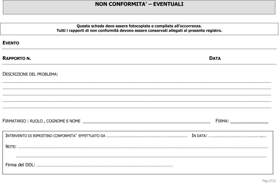 Tutti i rapporti di non conformità devono essere conservati allegati al presente